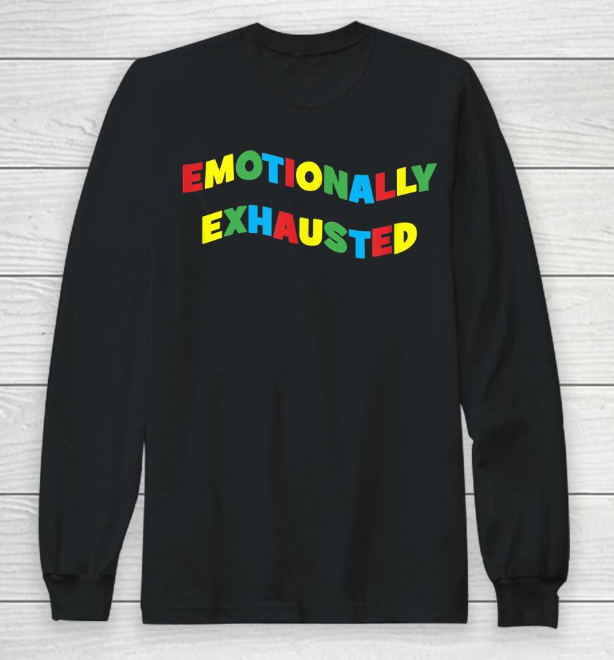 Emotionally Exhausted Colorful Letters Art Long Sleeve T-Shirt