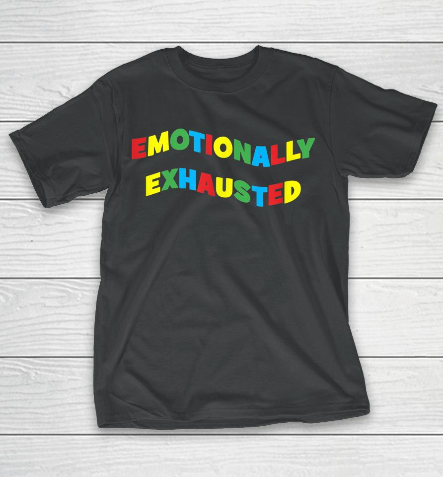 Emotionally Exhausted Colorful Letters Art T-Shirt