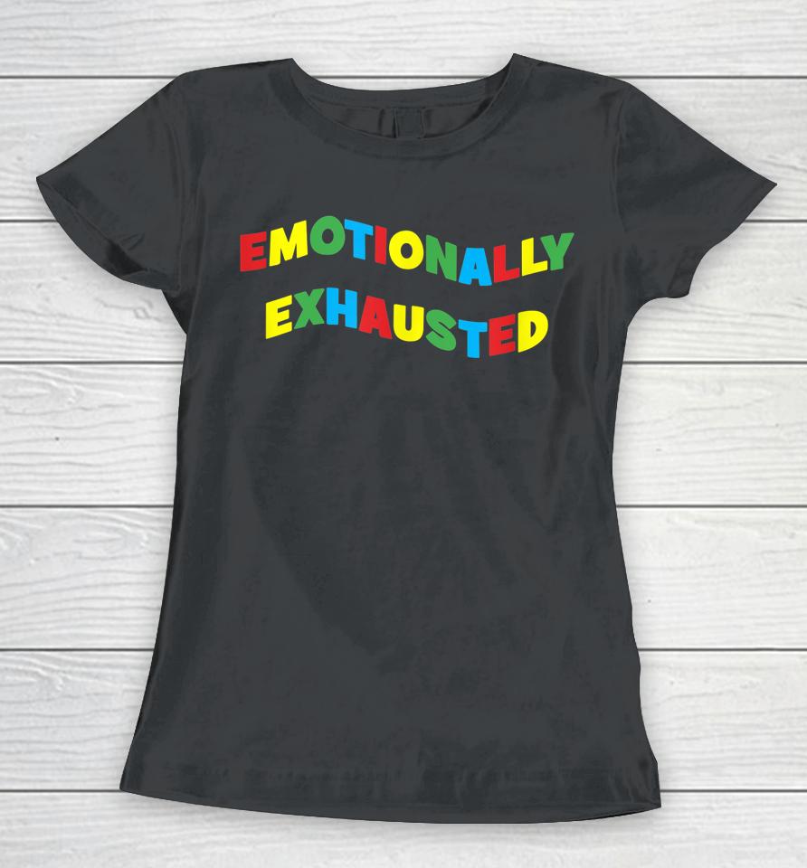 Emotionally Exhausted Colorful Letters Art Women T-Shirt