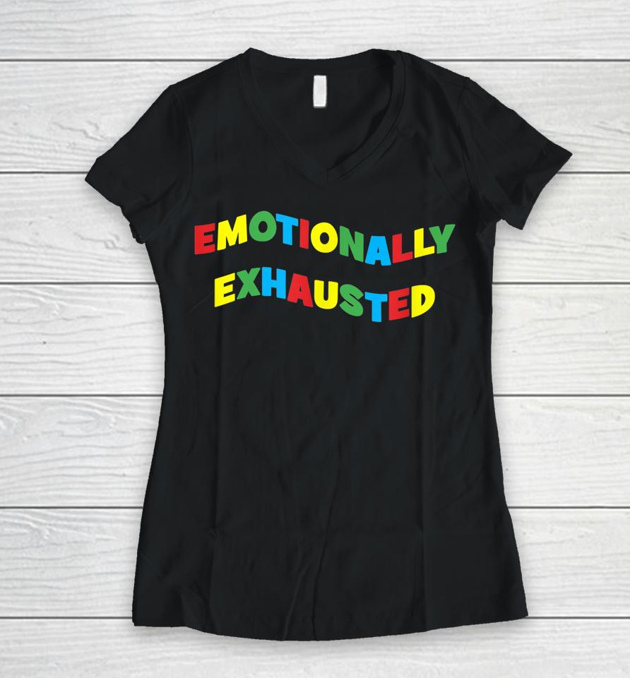Emotionally Exhausted Colorful Letters Art Women V-Neck T-Shirt
