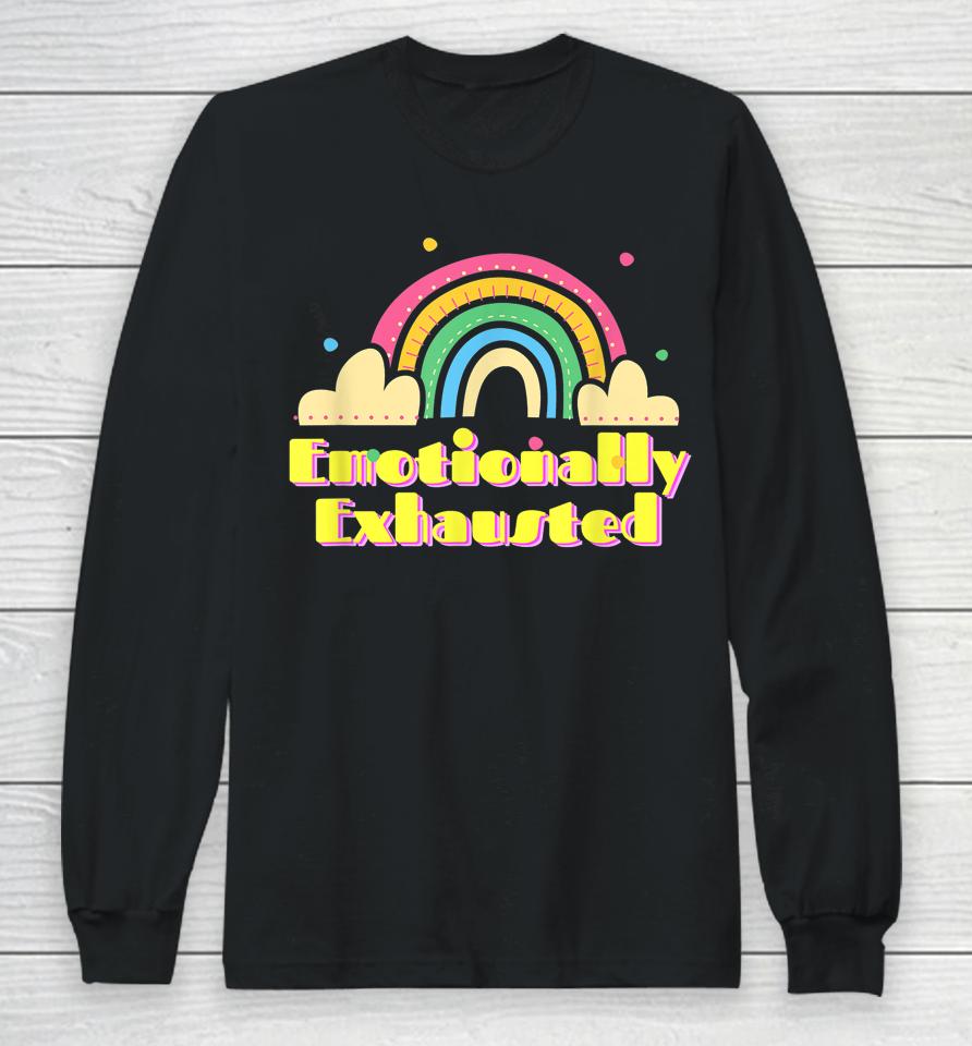 Emotionally Exhausted Colorful Vintage Rainbow Tired Old Long Sleeve T-Shirt