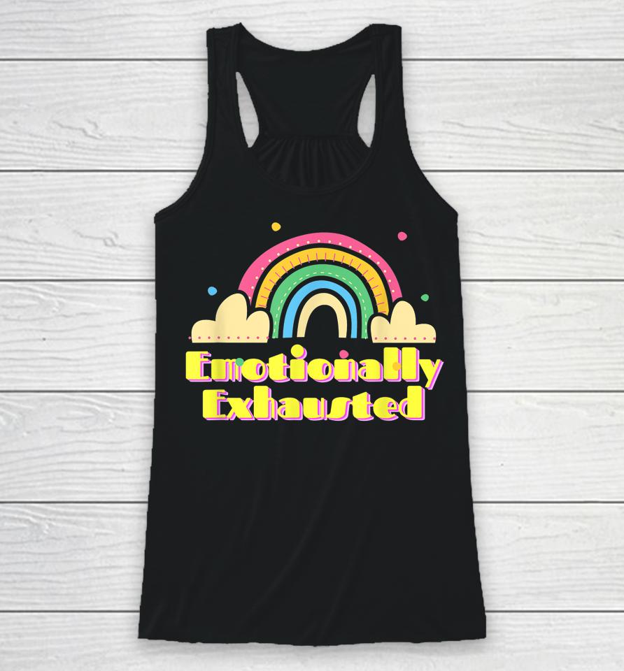 Emotionally Exhausted Colorful Vintage Rainbow Tired Old Racerback Tank