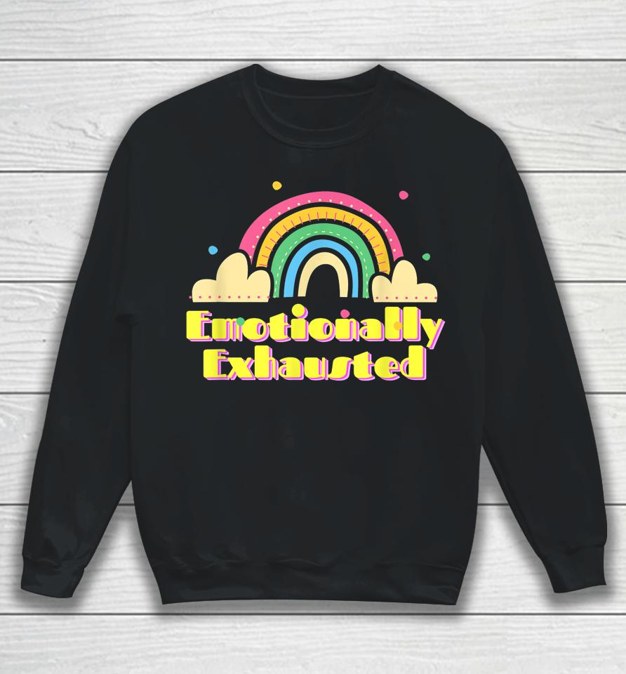 Emotionally Exhausted Colorful Vintage Rainbow Tired Old Sweatshirt