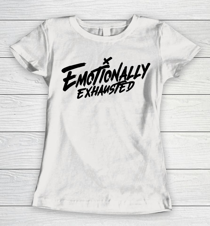 Emotionally Exhausted Women T-Shirt