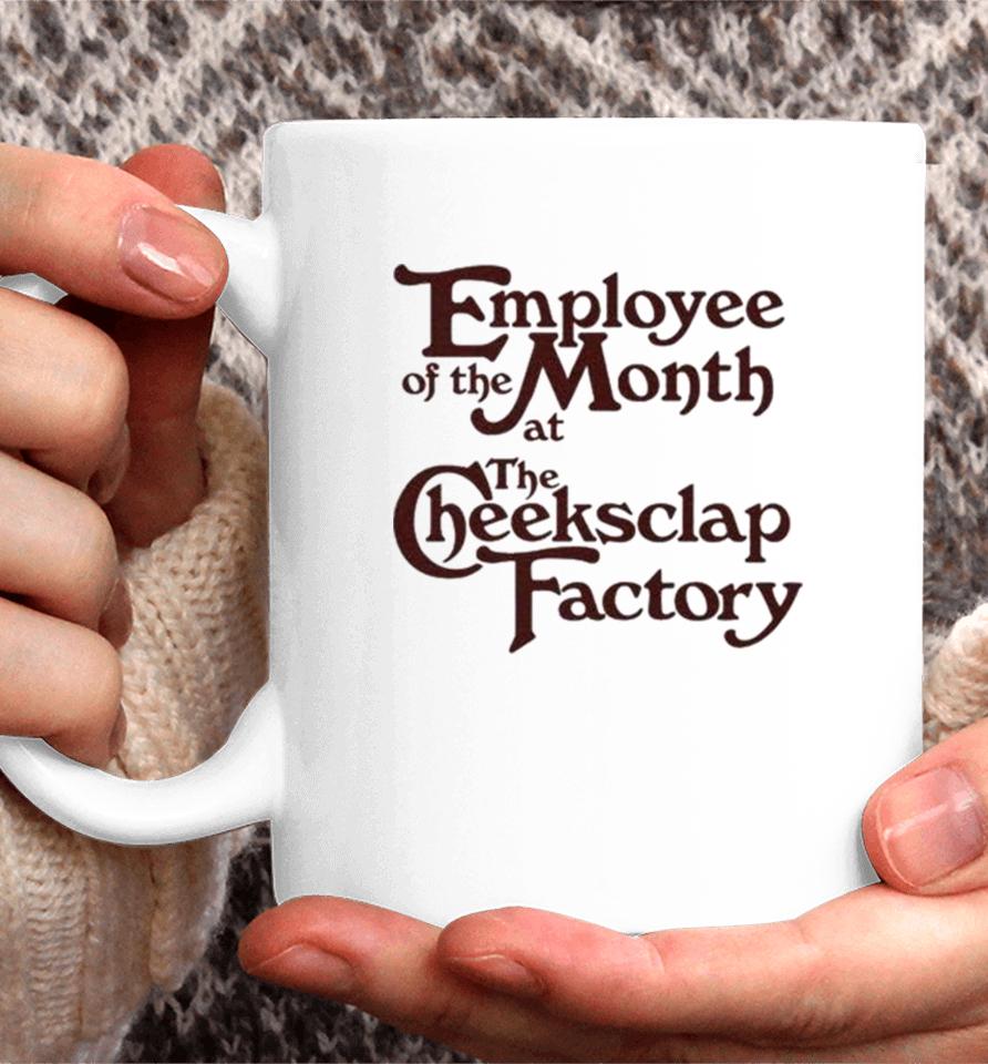 Employee Of The Month At The Cheeksclap Factory Coffee Mug
