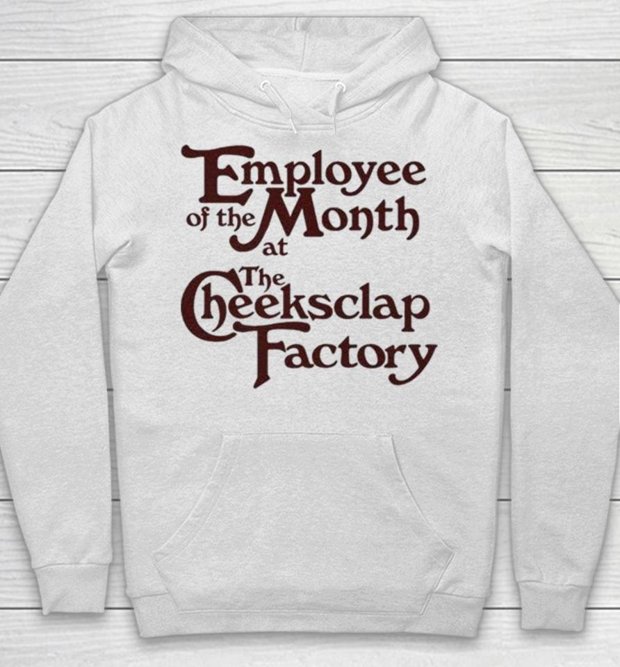 Employee Of The Month At The Cheeksclap Factory Hoodie