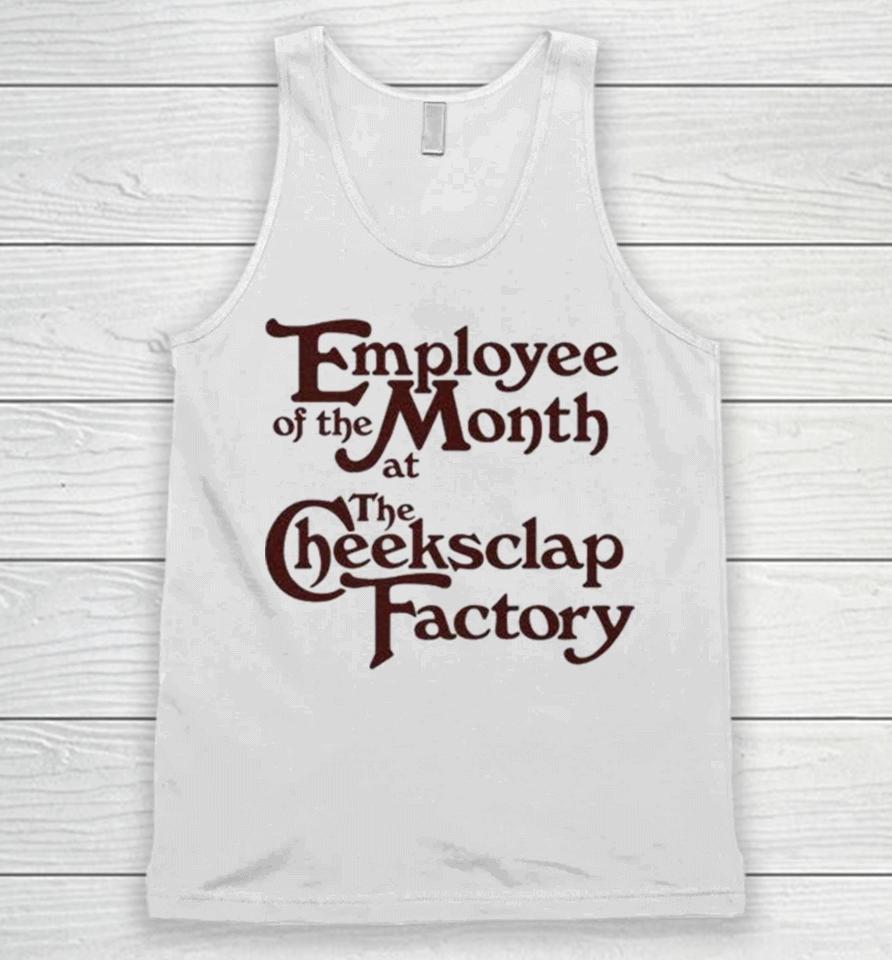 Employee Of The Month At The Cheeksclap Factory Unisex Tank Top