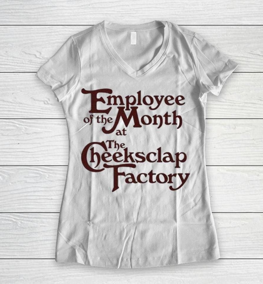 Employee Of The Month At The Cheeksclap Factory Women V-Neck T-Shirt