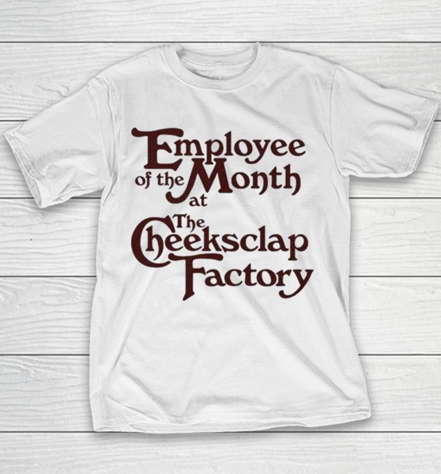 Employee Of The Month At The Cheeksclap Factory Youth T-Shirt