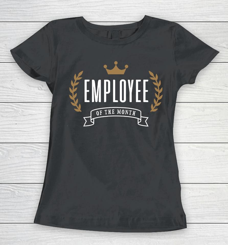 Employee Of The Month Women T-Shirt