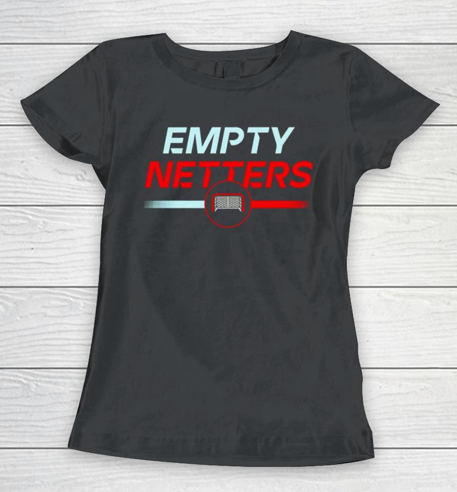 Empty Netters Women T-Shirt