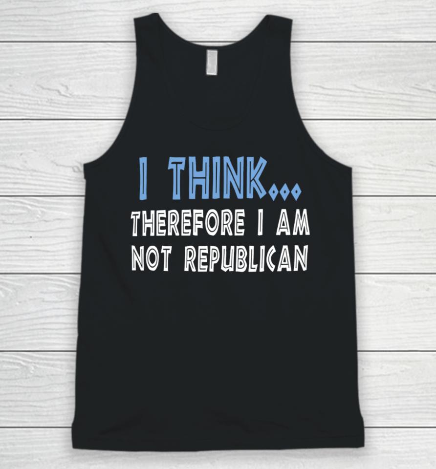 Emywinst I Think Therefore I Am Not Republican Unisex Tank Top