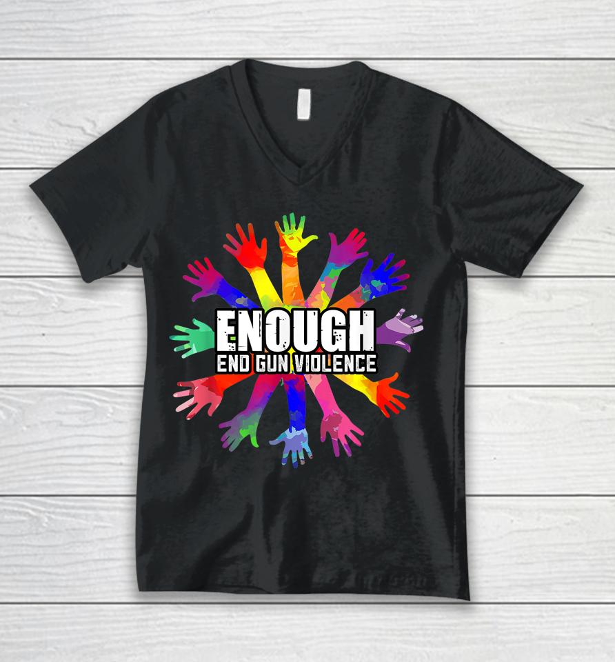 End Gun Violence Enough No More Guns Anti-Guns Gift Unisex V-Neck T-Shirt
