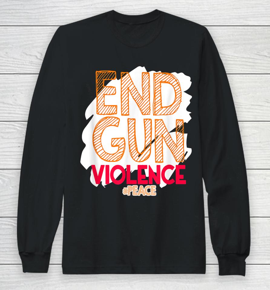 End Gun Violence No Gun Awareness Day Hashtag Peace Long Sleeve T-Shirt