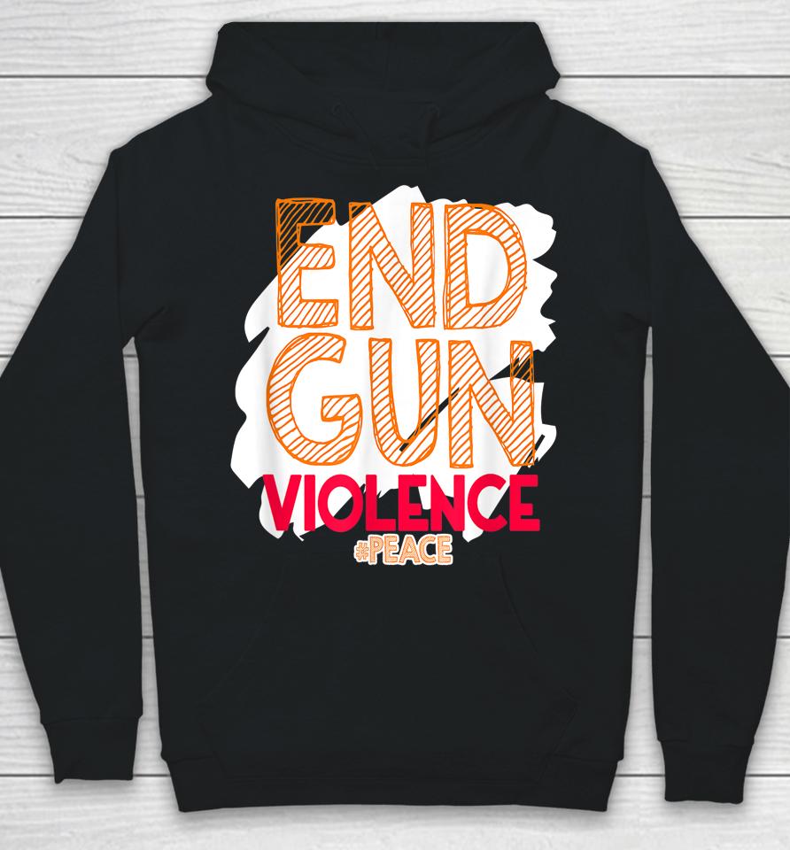 End Gun Violence No Gun Awareness Day Hashtag Peace Hoodie