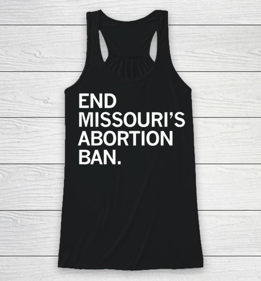 End Missouri’s Abortion Ban Racerback Tank