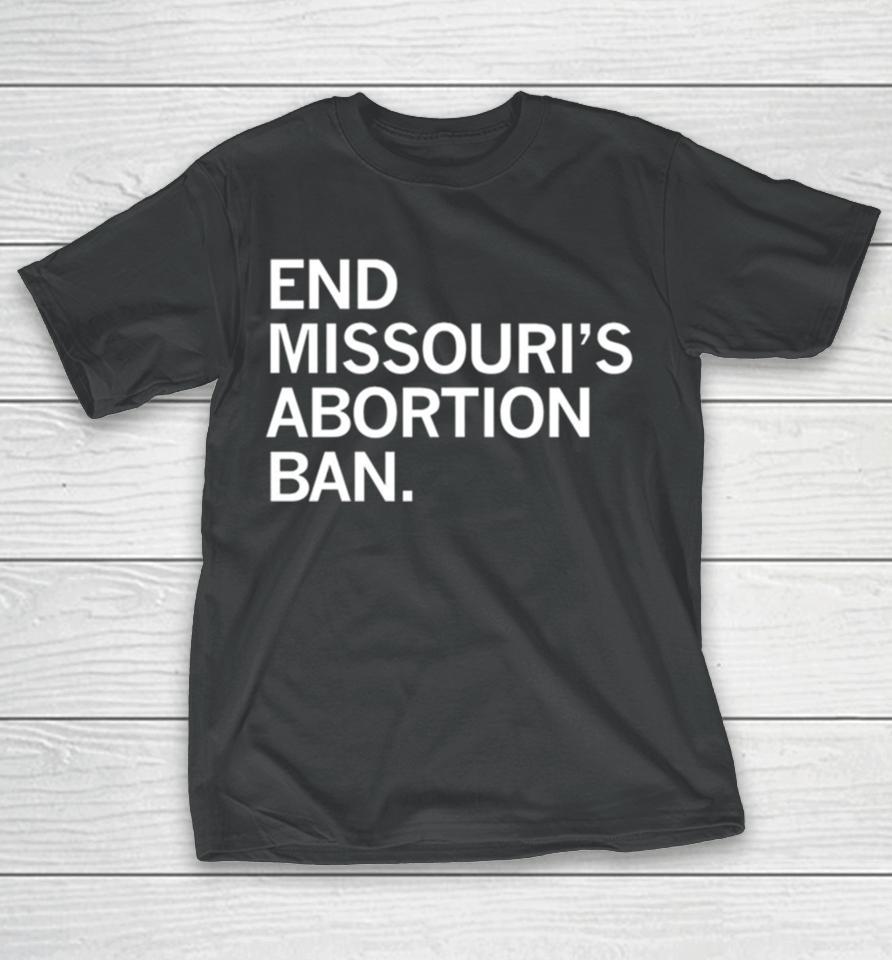 End Missouri’s Abortion Ban T-Shirt