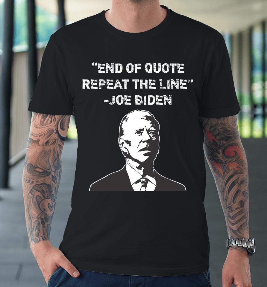 End Of Quote Confused President Joe Biden Political Premium T-Shirt