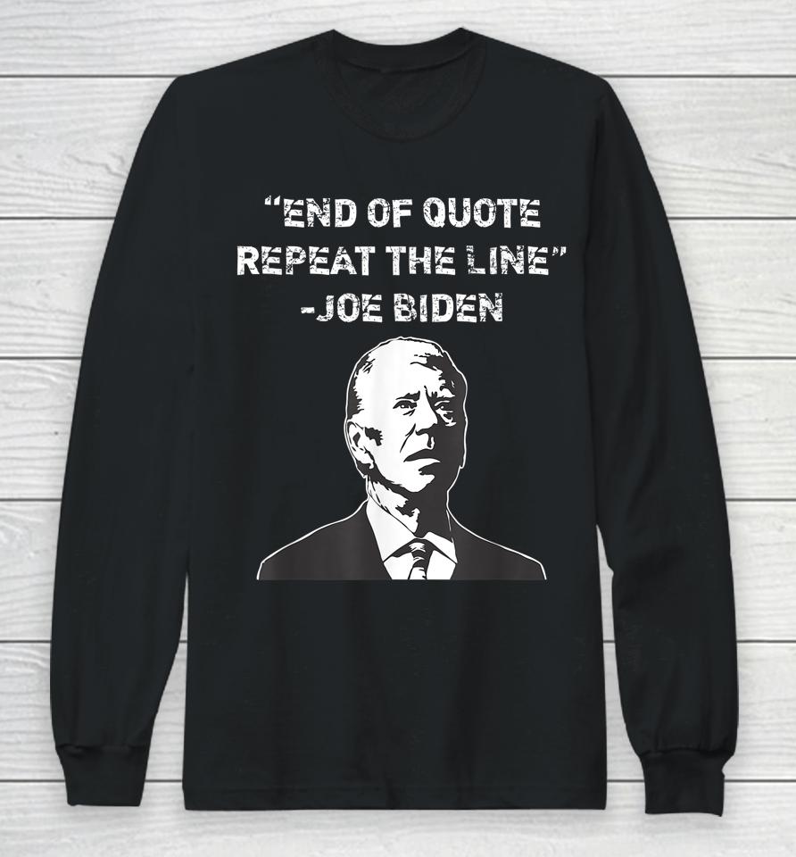 End Of Quote Confused President Joe Biden Political Long Sleeve T-Shirt