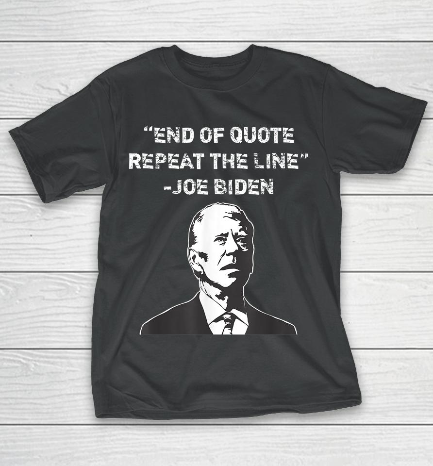 End Of Quote Confused President Joe Biden Political T-Shirt