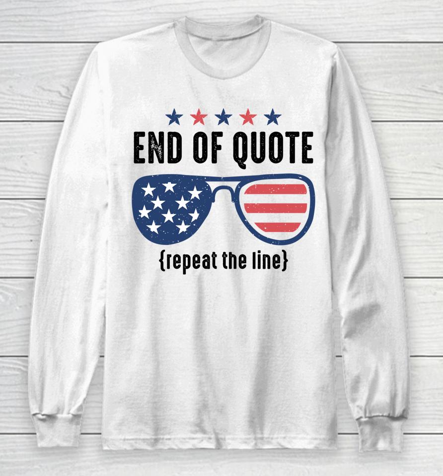End Of Quote Repeat The Line Funny Long Sleeve T-Shirt