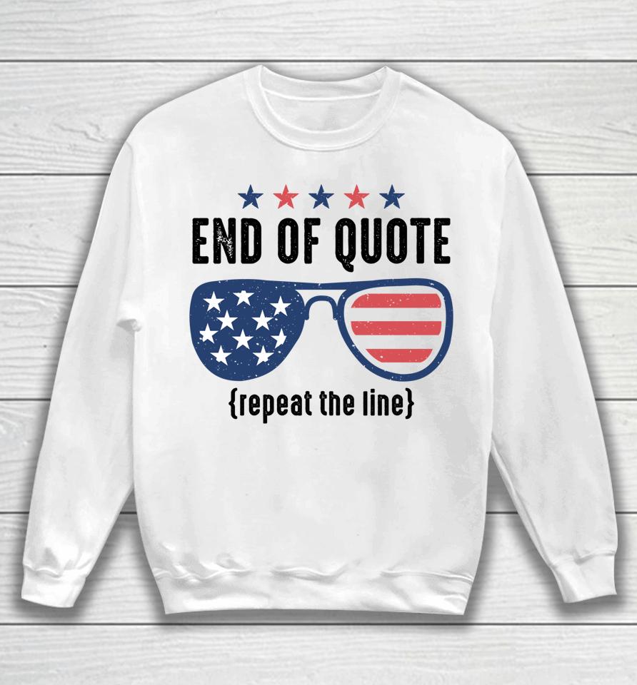 End Of Quote Repeat The Line Funny Sweatshirt