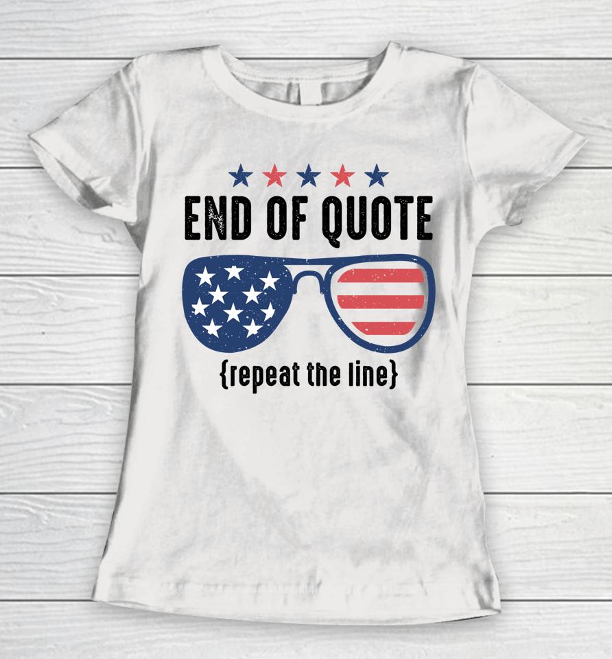 End Of Quote Repeat The Line Funny Women T-Shirt