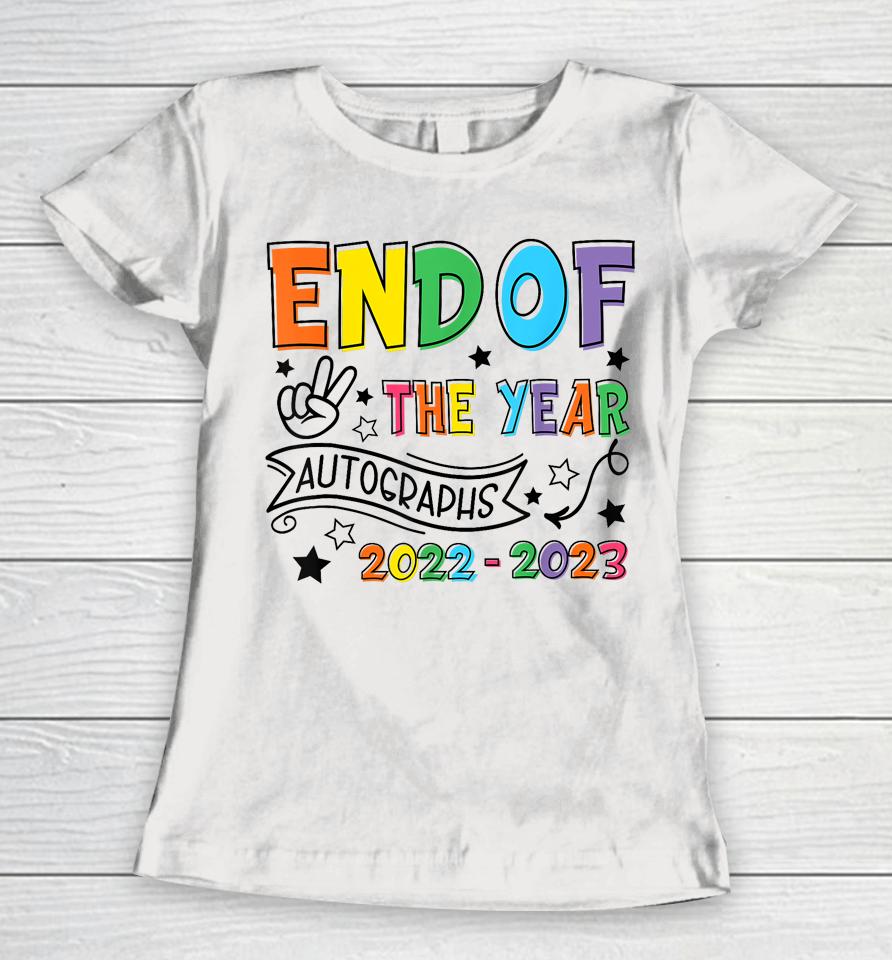 End Of The Year Autographs 2022 2023 Last Day Of School Kids Women T-Shirt