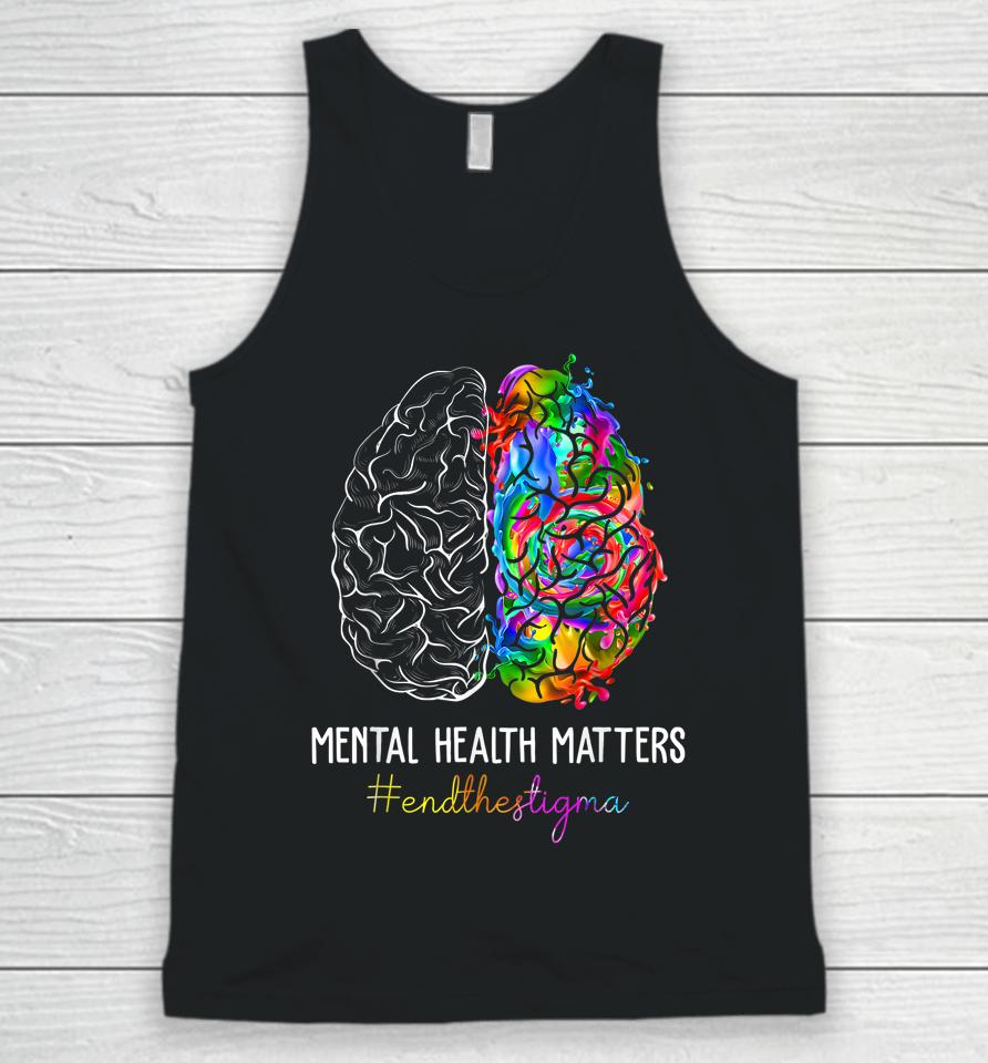 End The Stigma Mental Health Matters Mental Awareness Gifts Unisex Tank Top