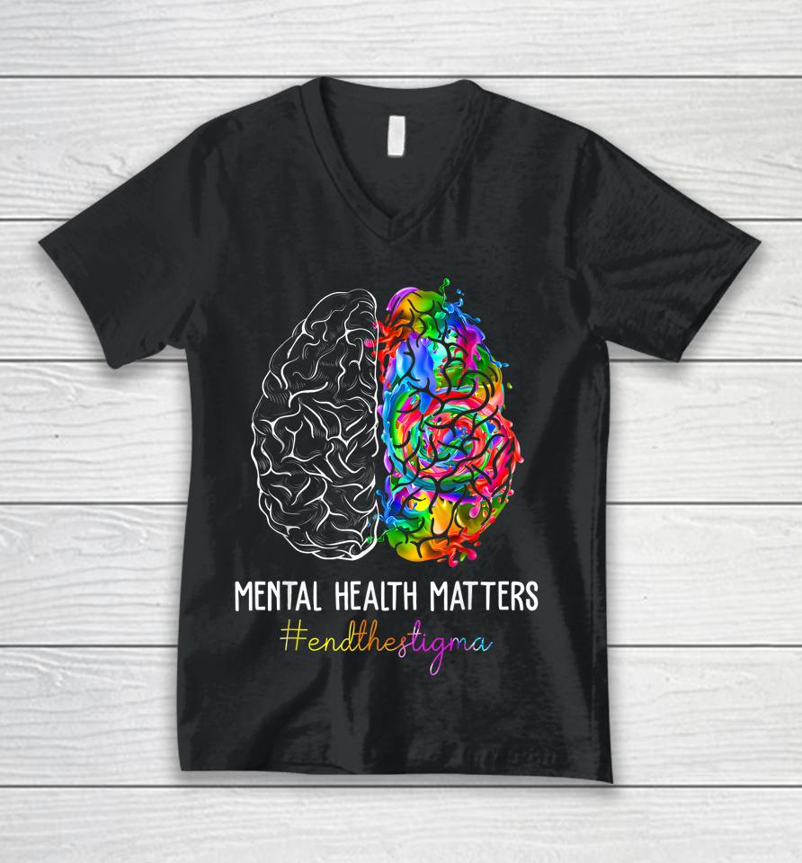 End The Stigma Mental Health Matters Mental Awareness Gifts Unisex V-Neck T-Shirt