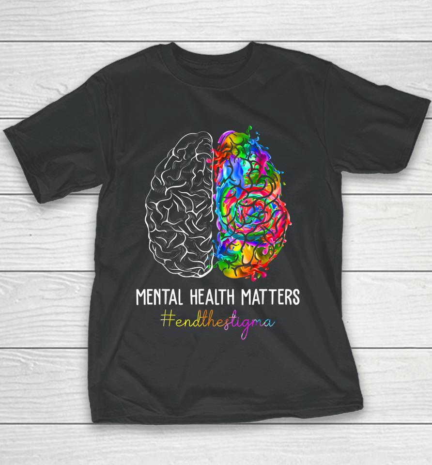 End The Stigma Mental Health Matters Mental Awareness Gifts Youth T-Shirt