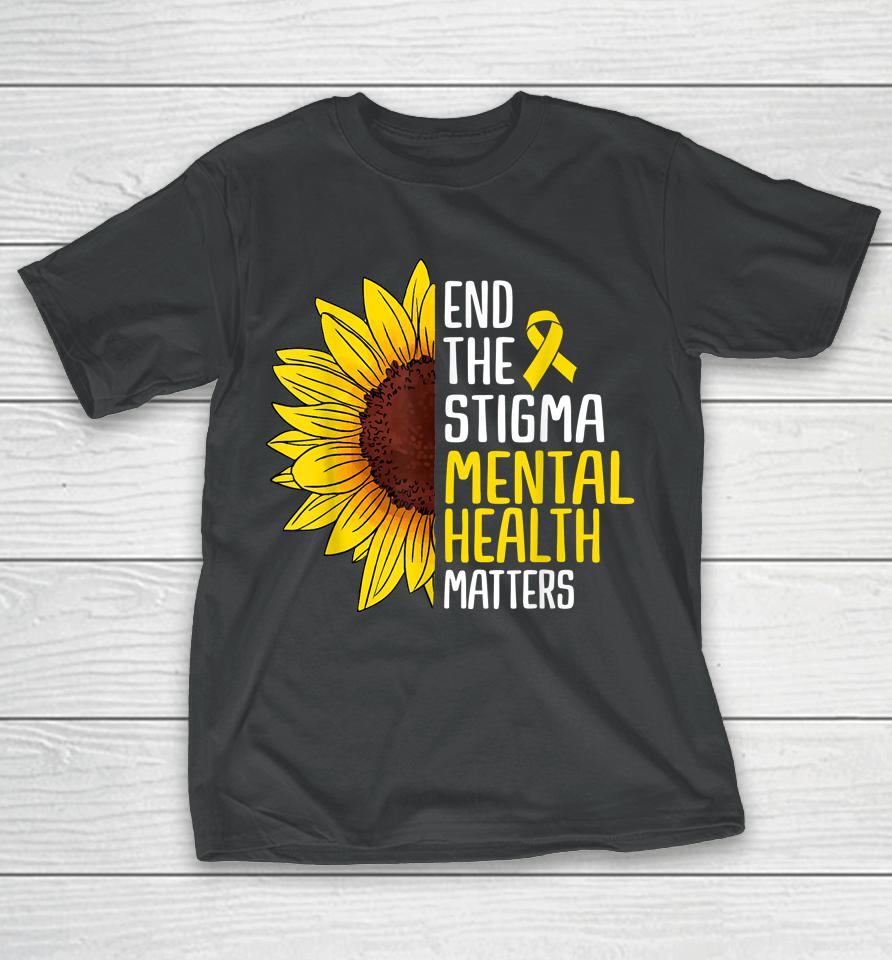 End The Stigma Mental Health Matters Mental Awareness T-Shirt