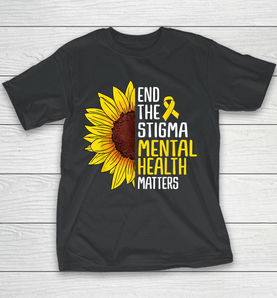 End The Stigma Mental Health Matters Mental Awareness Youth T-Shirt
