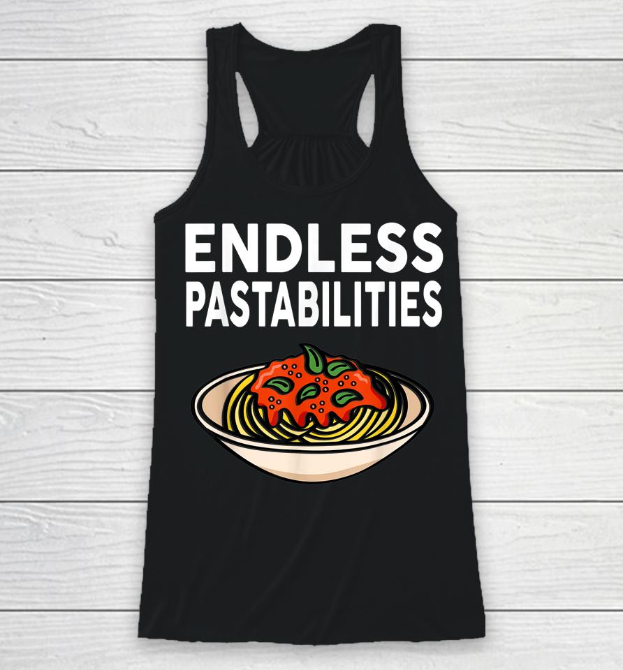 Endless Pastabilities Gifts Funny Pasta Spaghetti Racerback Tank