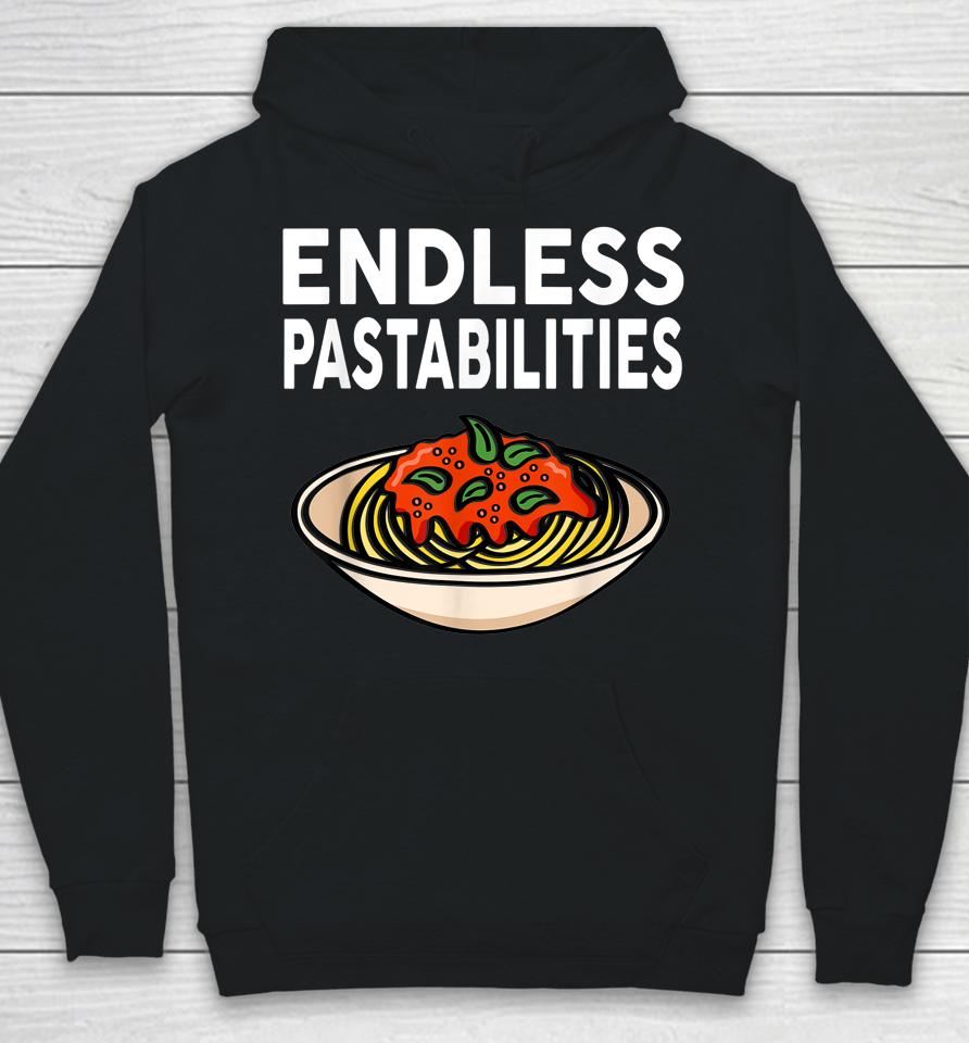 Endless Pastabilities Gifts Funny Pasta Spaghetti Hoodie