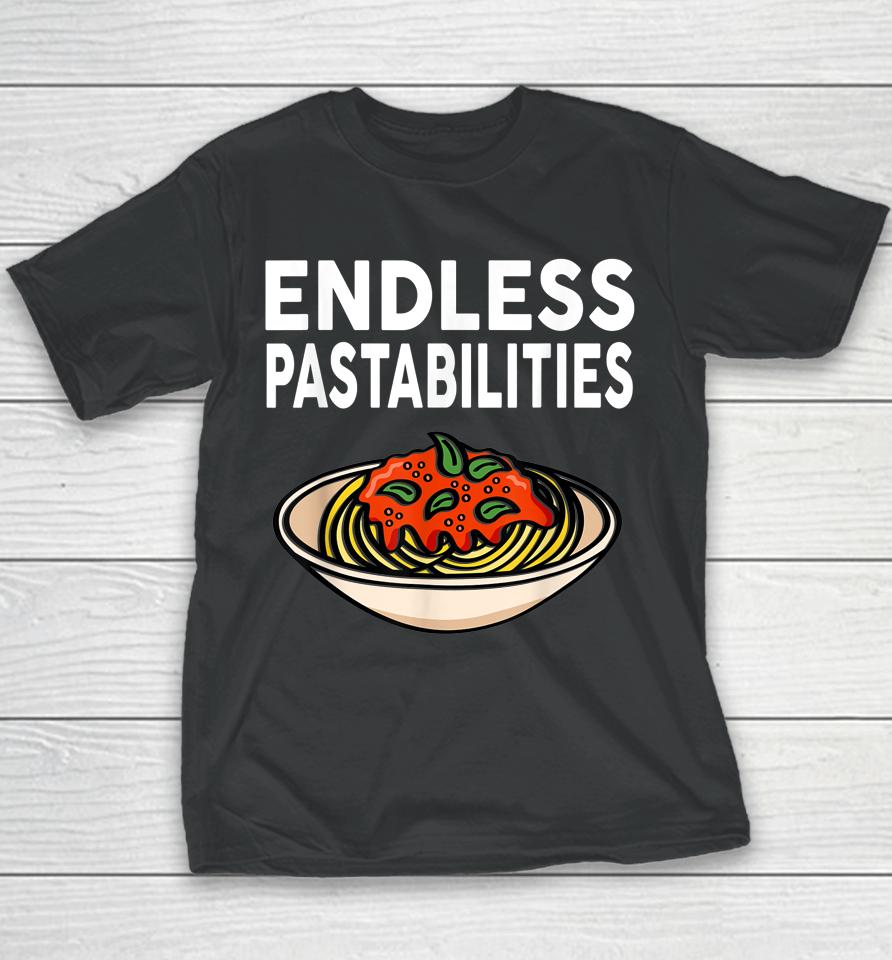 Endless Pastabilities Gifts Funny Pasta Spaghetti Youth T-Shirt