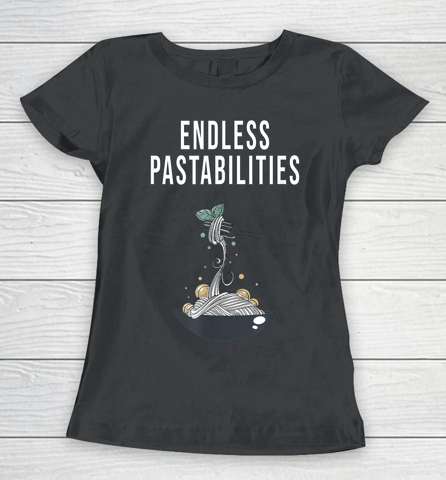 Endless Pastabilities Women T-Shirt