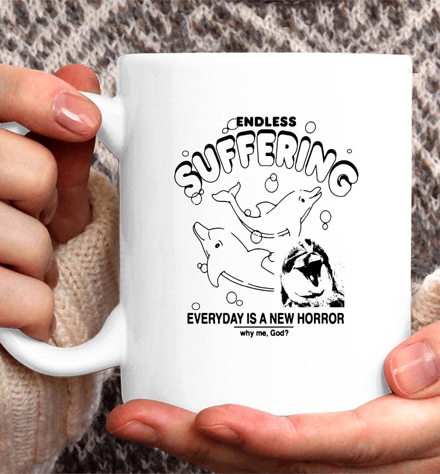 Endless Suffering Everyday Is A New Horror Coffee Mug