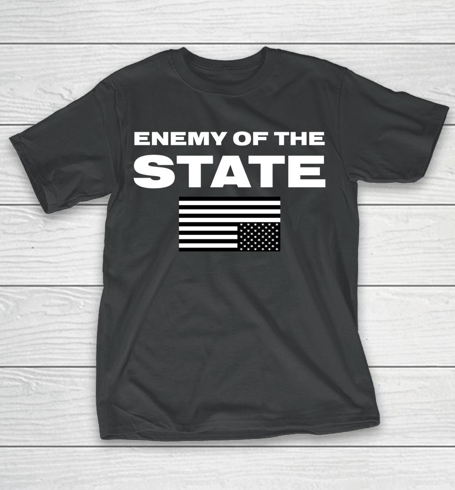 Enemy Of The State T-Shirt