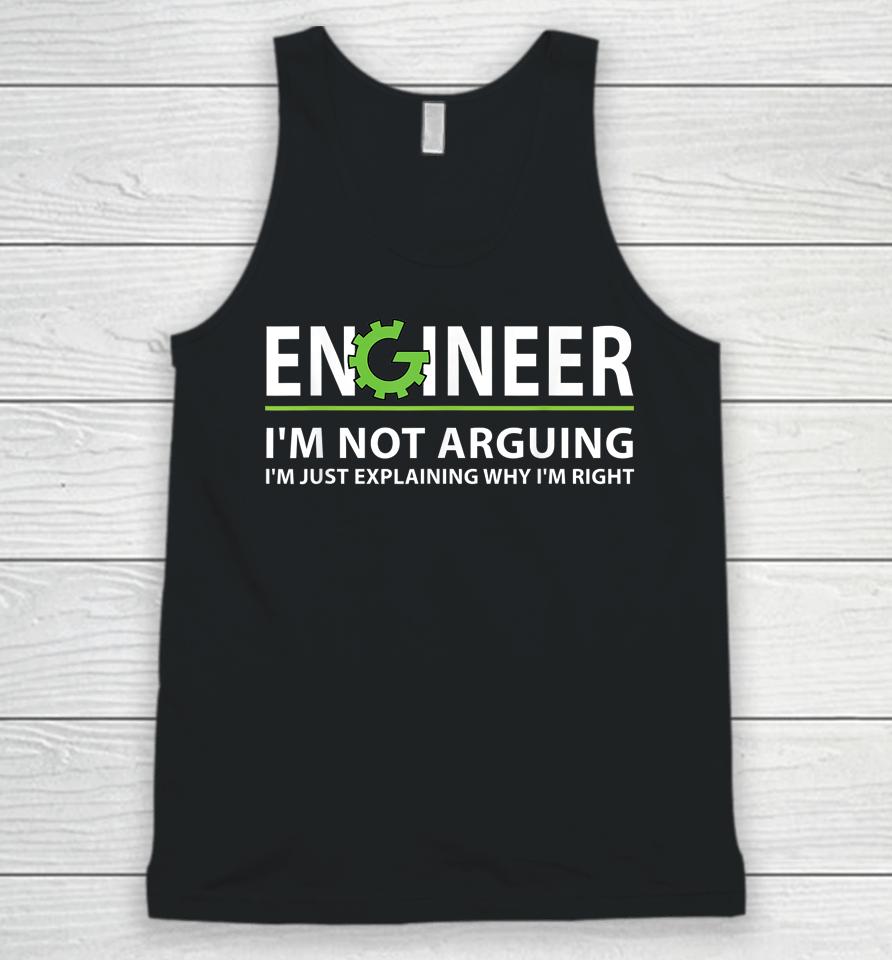 Engineer I'm Not Arguing I'm Just Explaining Why I'm Right Unisex Tank Top