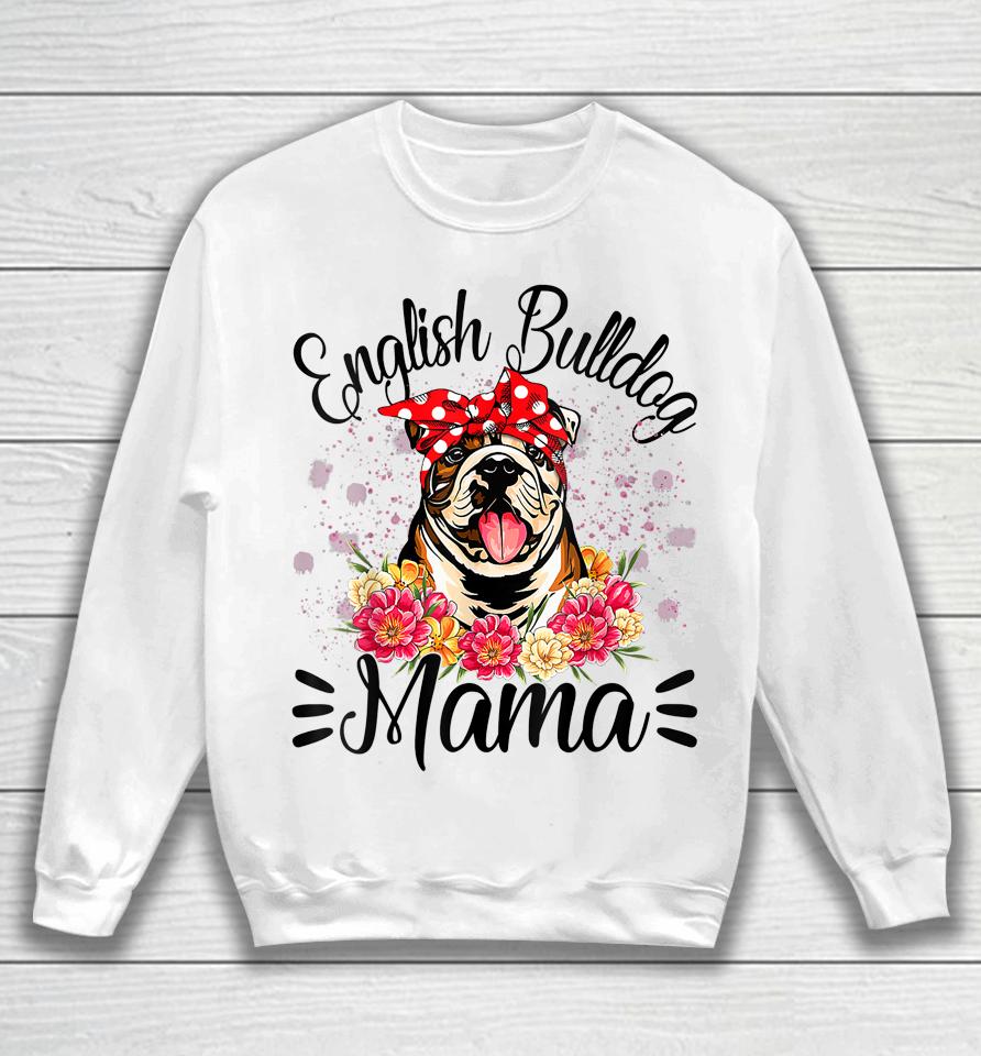 English Bulldog Mama Florals Cute Dog Mom Mother's Day Sweatshirt