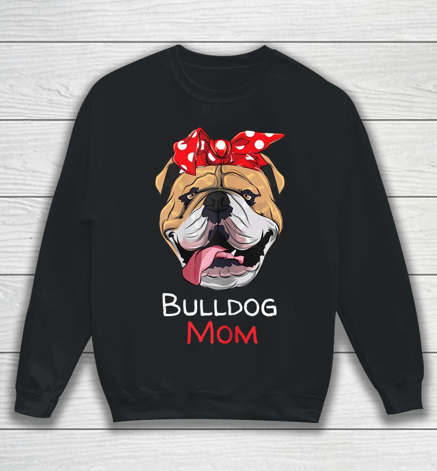 English Bulldog Mom Mothers Day Gift Sweatshirt
