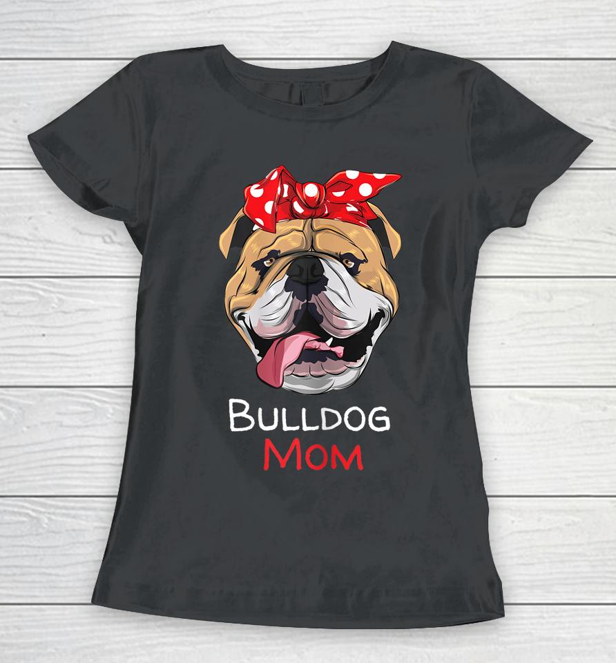 English Bulldog Mom Mothers Day Gift Women T-Shirt