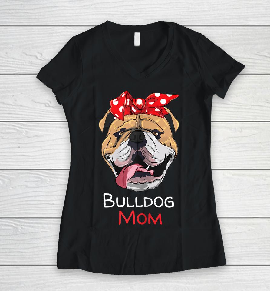 English Bulldog Mom Mothers Day Gift Women V-Neck T-Shirt