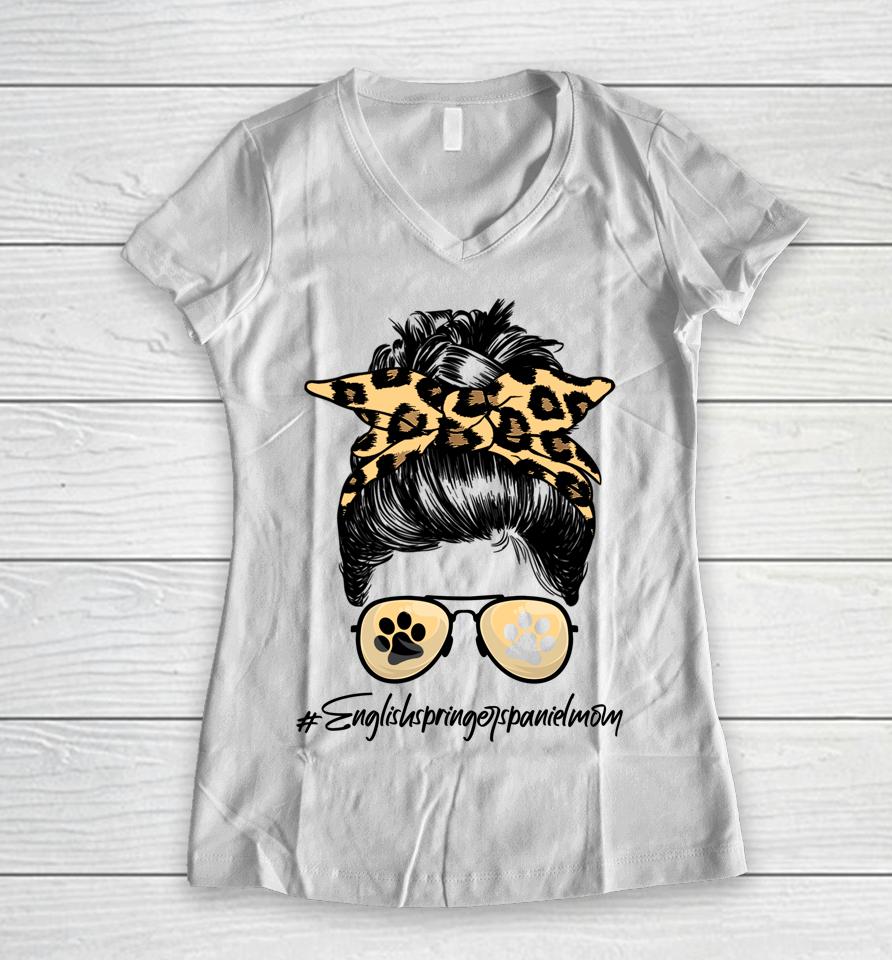 English Springer Spaniel Mom Dog Mom Messy Hair Bun Leopard Women V-Neck T-Shirt