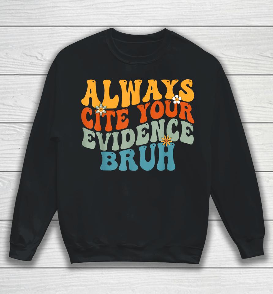 English Teacher Always Cite Your Evidence Bruh Retro Groovy Sweatshirt