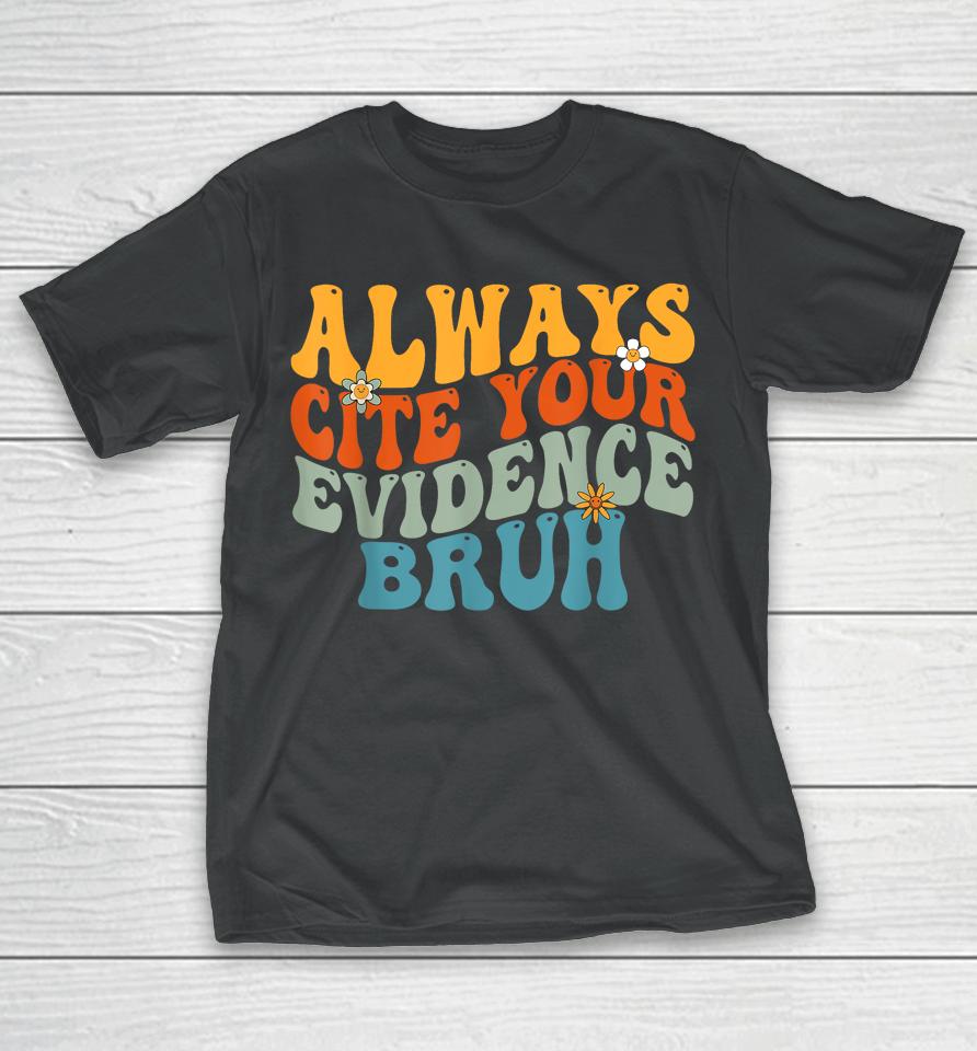 English Teacher Always Cite Your Evidence Bruh Retro Groovy T-Shirt