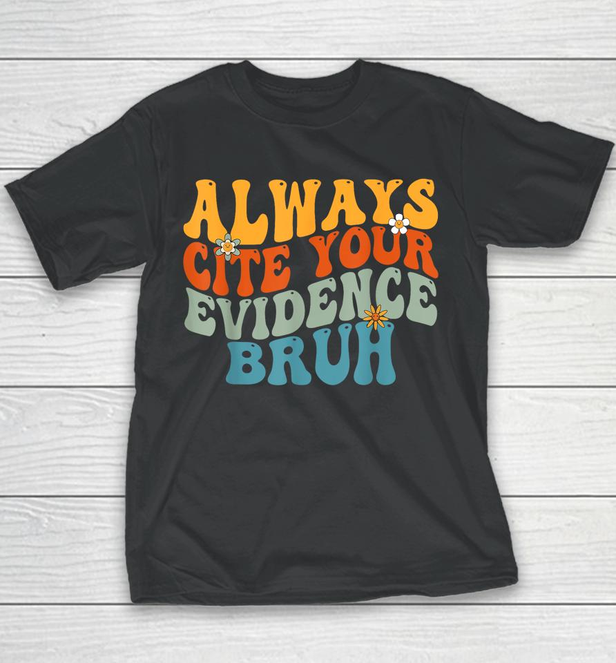 English Teacher Always Cite Your Evidence Bruh Retro Groovy Youth T-Shirt