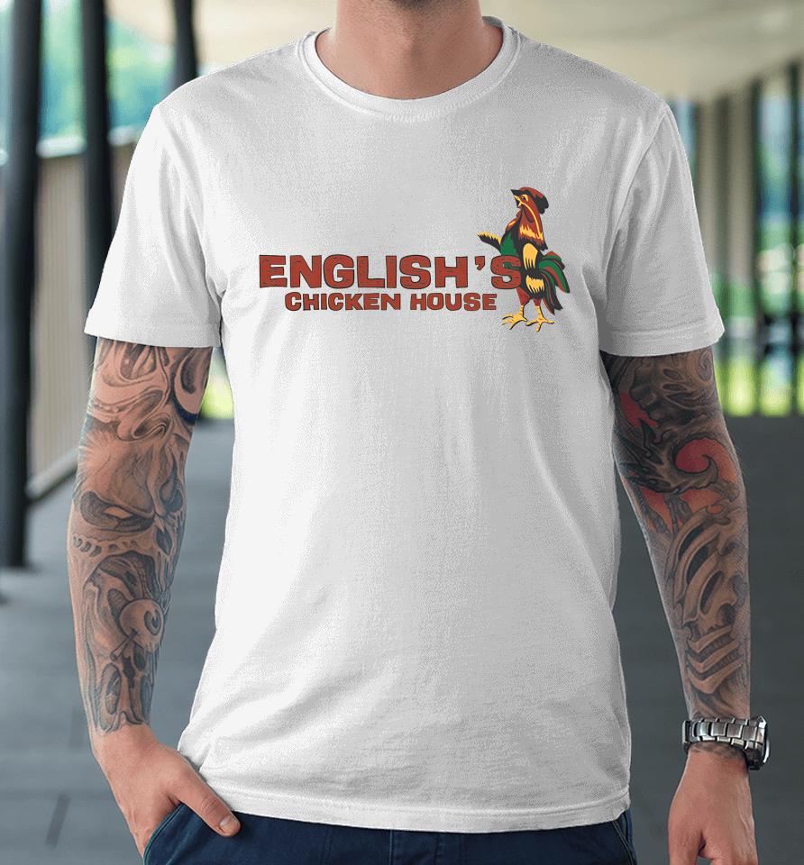 English's Chicken House Premium T-Shirt
