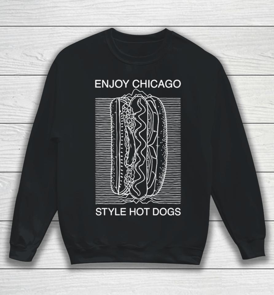 Enjoy Chicago Style Hot Dogs Sweatshirt